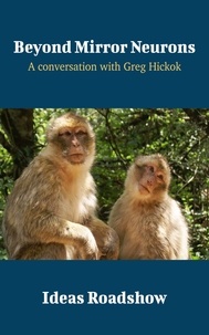 Howard Burton - Beyond Mirror Neurons - A Conversation with Greg Hickok.