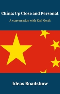 Howard Burton - China: Up Close and Personal - A Conversation with Karl Gerth.