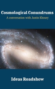 Howard Burton - Cosmological Conundrums - A Conversation with Justin Khoury.