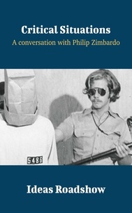 Howard Burton - Critical Situations - A Conversation with Philip Zimbardo.