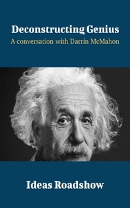 Howard Burton - Deconstructing Genius - A Conversation with Darrin McMahon.