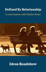 Howard Burton - Defined By Relationship - A Conversation with Charles Foster.