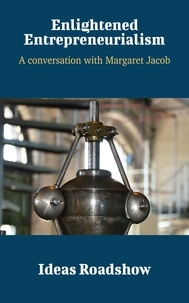 Howard Burton - Enlightened Entrepreneurialism - A Conversation with Margaret Jacob.