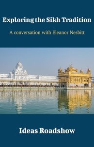 Howard Burton - Exploring the Sikh Tradition  - A Conversation with Eleanor Nesbitt.