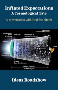 Howard Burton - Inflated Expectations: A Cosmological Tale - A Conversation with Paul Steinhardt.