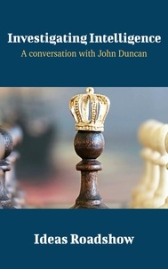Howard Burton - Investigating Intelligence - A Conversation with John Duncan.