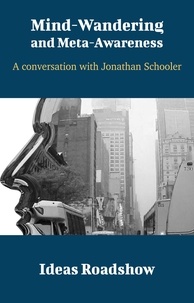 Howard Burton - Mind-Wandering &amp; Meta-Awareness - A Conversation with Jonathan Schooler.