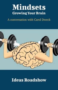 Howard Burton - Mindsets: Growing Your Brain - A Conversation with Carol Dweck.