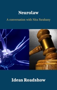 Howard Burton - Neurolaw - A Conversation with Nita Farahany.