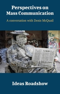 Howard Burton - Perspectives on Mass Communication - A Conversation with Denis McQuail.