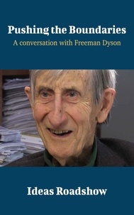 Howard Burton - Pushing the Boundaries - A Conversation with Freeman Dyson.