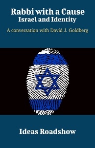 Howard Burton - Rabbi with a Cause: Israel and Identity - A Conversation with David J. Goldberg.