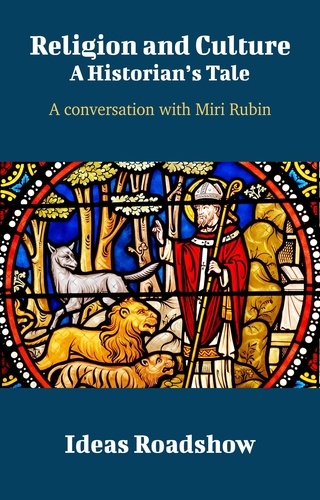 Howard Burton - Religion and Culture: A Historian's Tale - A Conversation with Miri Rubin.