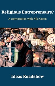Howard Burton - Religious Entrepreneurs? - A Conversation with Nile Green.