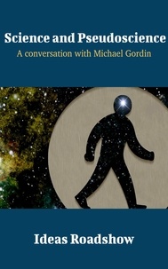 Howard Burton - Science and Pseudoscience - A Conversation with Michael Gordin.