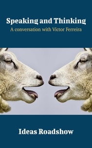 Howard Burton - Speaking and Thinking - A Conversation with Victor Ferreira.