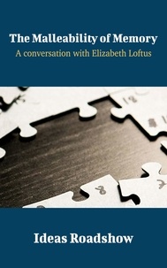 Howard Burton - The Malleability of Memory - A Conversation with Elizabeth Loftus.