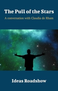 Howard Burton - The Pull of the Stars - A Conversation with Claudia de Rham.