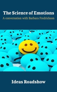 Howard Burton - The Science of Emotions - A Conversation with Barbara Fredrickson.