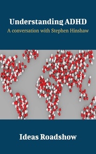 Howard Burton - Understanding ADHD - A Conversation with Stephen Hinshaw.