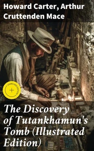 The Discovery of Tutankhamun's Tomb (Illustrated Edition)