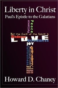  Howard D. Chaney - Liberty in Christ: Paul's Epistle to the Galatians.