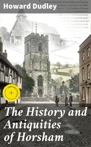 The History and Antiquities of Horsham