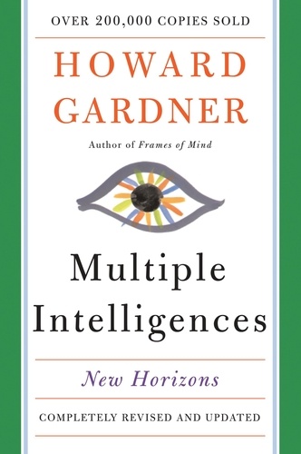 Howard E Gardner - Multiple Intelligences - New Horizons in Theory and Practice.