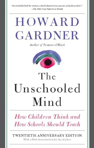 The Unschooled Mind. How Children Think and How Schools Should Teach