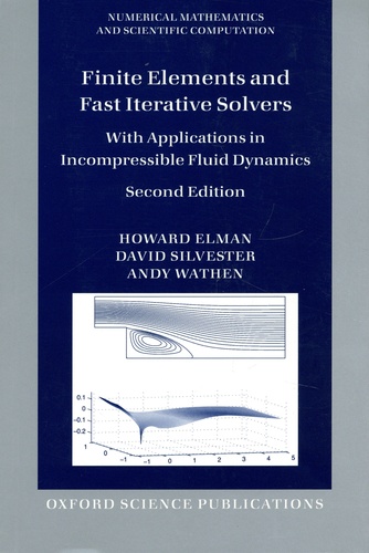 Finite Elements and Fast Iterative Solvers. With Applications in Incompressible Fluid Dynamics 2nd edition