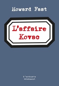 Howard Fast - L'affaire Kovac.