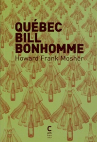 Howard Frank Mosher - Québec Bill Bonhomme.