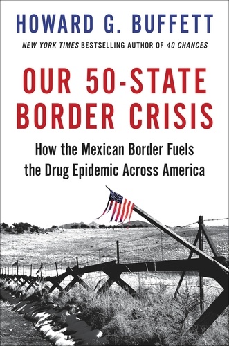Our 50-State Border Crisis. How the Mexican Border Fuels the Drug Epidemic Across America