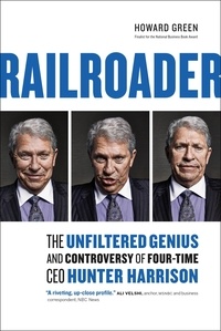  Howard Green - Railroader: The Unfiltered Genius and Controversy of Four-Time CEO Hunter Harrison.