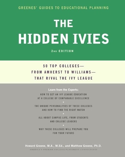 Howard Greene et Matthew W Greene - The Hidden Ivies - 50 Top Colleges—from Amherst to Williams —That Rival the Ivy League.