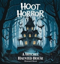 Meilleurs téléchargements d'ebook Hoot Horror: A Witches Haunted House - Hoot Horror 9798230853305 par 