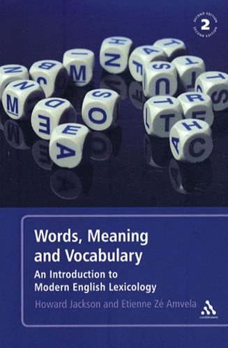 Howard Jackson et Etienne Zé Amvela - Words, Meaning and Vocabulary - An Introduction to Modern English Lexicology.