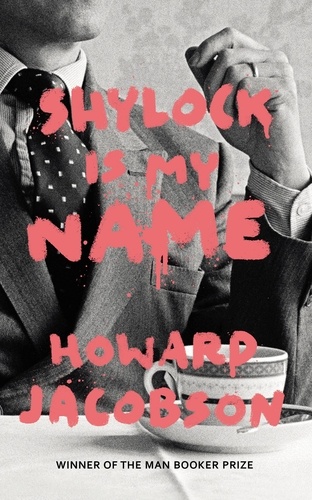Howard Jacobson - Shylock is My Name - The Merchant of Venice Retold (Hogarth Shakespeare).