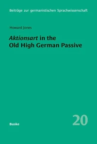 Aktionsart in the Old High German Passive with special reference to the Tatian and Isidor translations