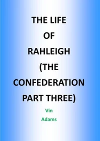 The Life of Rahleigh (The Confereration Part 3)