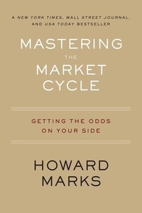 Howard Marks - Mastering The Market Cycle - Getting the Odds on Your Side.