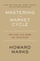 Mastering The Market Cycle. Getting the Odds on Your Side