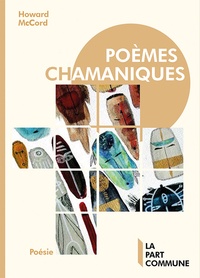 Howard McCord - Poèmes chamaniques.
