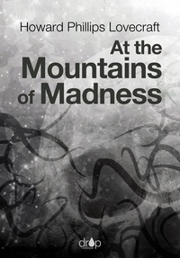 Howard Phillips Lovecraft - At the Mountains of Madness.