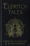 Howard Phillips Lovecraft - Eldritch Tales - A Miscellany of the Macabre.