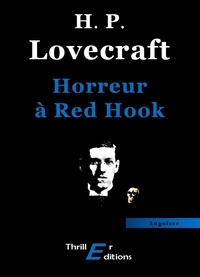 Howard Phillips Lovecraft - Horreur à Red Hook.