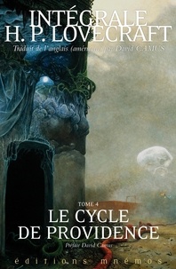 Howard Phillips Lovecraft - Intégrale H. P. Lovecraft Tome 4 : Le cycle de providence.