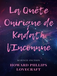 Howard Phillips Lovecraft - La Quête Onirique de Kadath l'Inconnue.