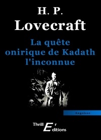 Howard Phillips Lovecraft - La quête onirique de Kadath l'inconnue.