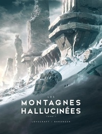 Howard Phillips Lovecraft et François Baranger - Les Montagnes Hallucinées illustré Tome 1 : .